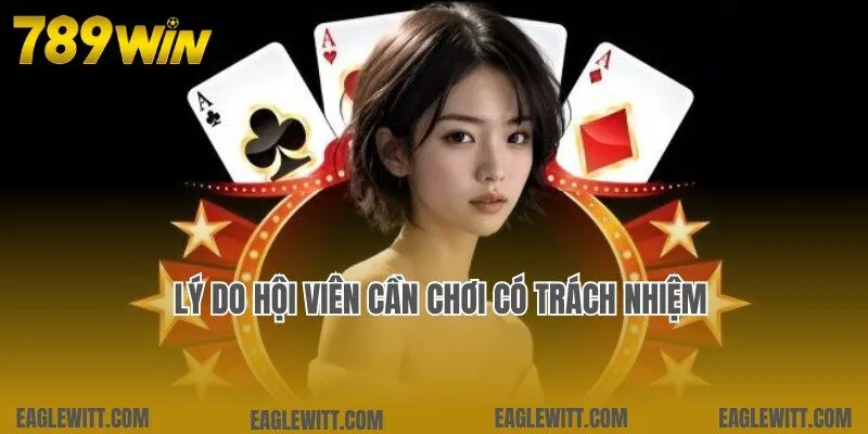 Lý do tất cả hội viên cần cam kết chơi có trách nhiệm