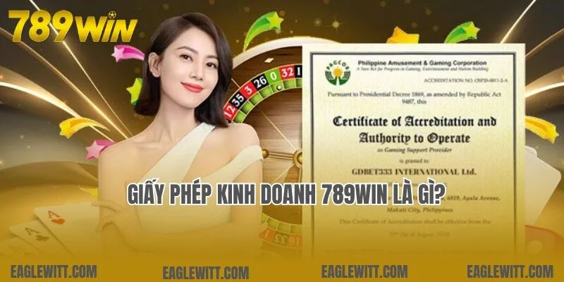 Cập nhật thông tin thú vị về giấy phép kinh doanh 789win