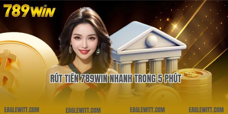 Rút Tiền 789win – Hướng Dẫn Rút An Toàn, Nhanh Chóng 4 Rút Tiền 789win – Hướng Dẫn Rút Lợi Nhuận Nhanh Chóng, An Toàn