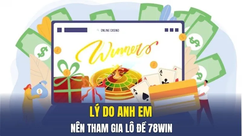 Lý do anh em nên tham gia lô đề 789win